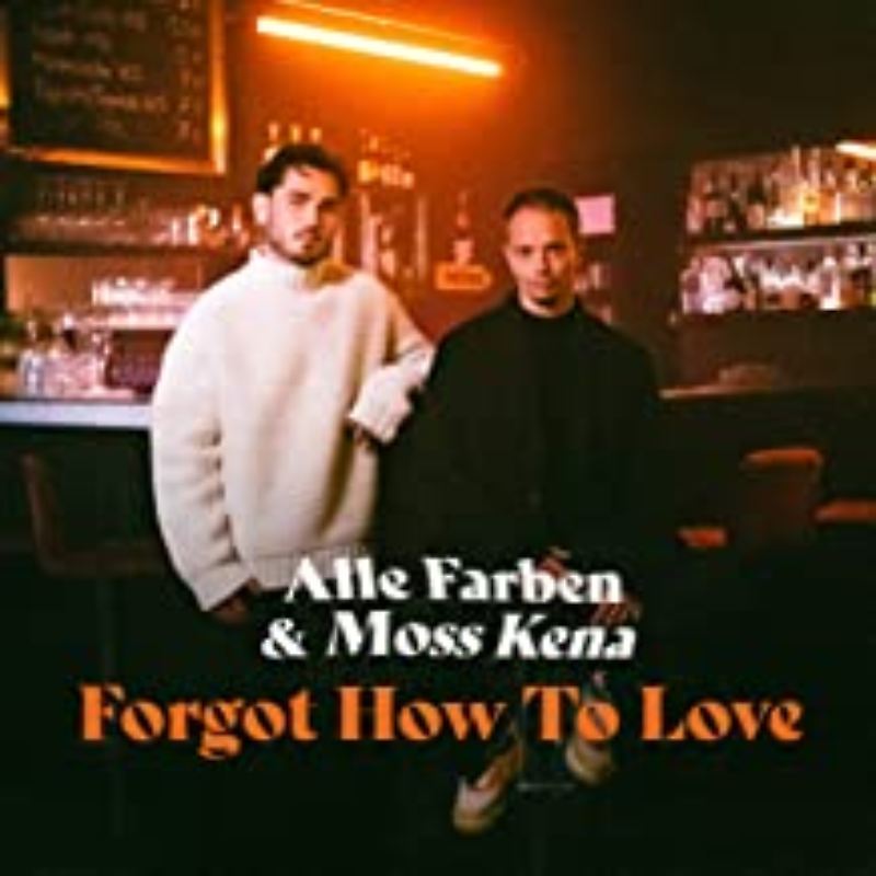 Alle Farben & Moss Kana - Forgot How To Love