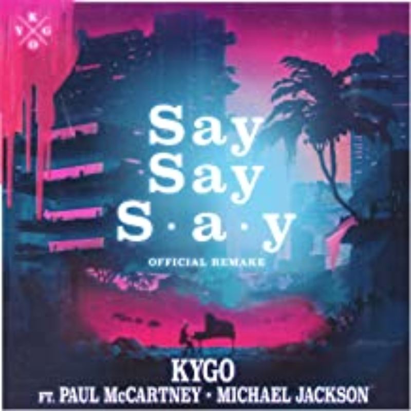 Kygo feat Paul McCartney & Michel Jackson - Say Say Say
