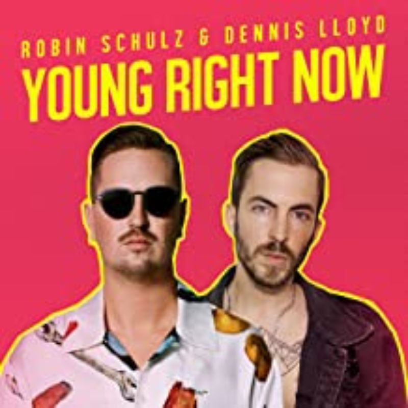 Robin Schulz & Dennis Llyod - Young Right Now
